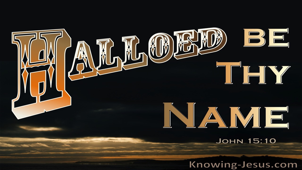 John 15:10 Hallowed Be Thy Name (black)
